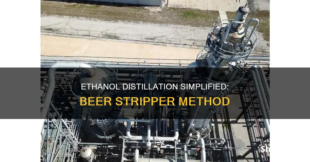 how ethanol distillation works with beer stripper