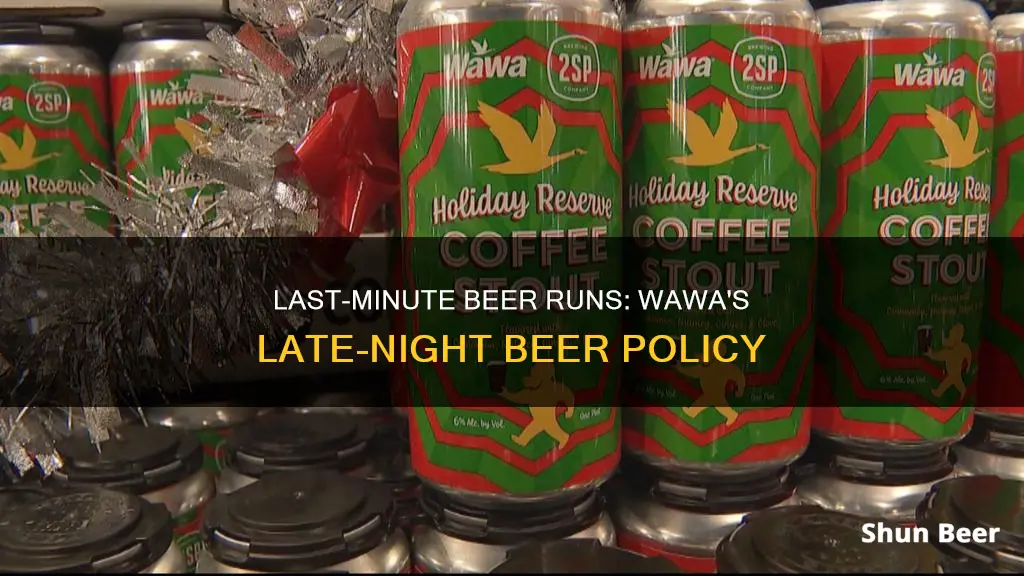 how late can you buy beer at wawa