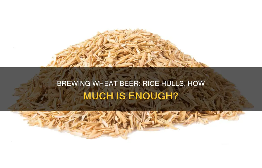 how many rice hulls for wheat beer