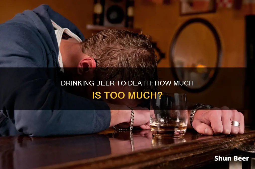 how much beer can I drink before I die