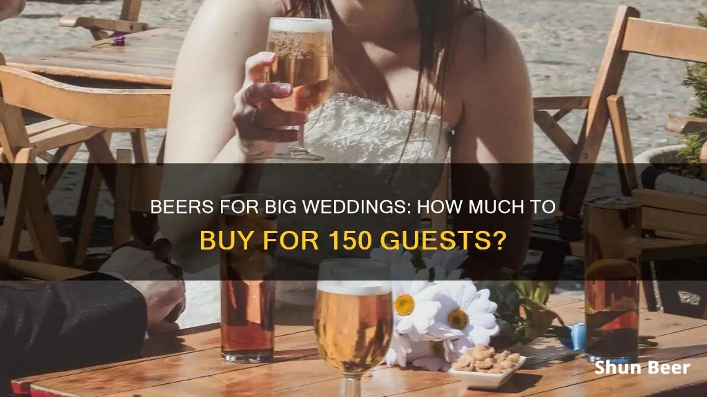 how much beers drinks for a wedding of 150 person