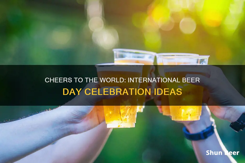 how to celebrate international beer day