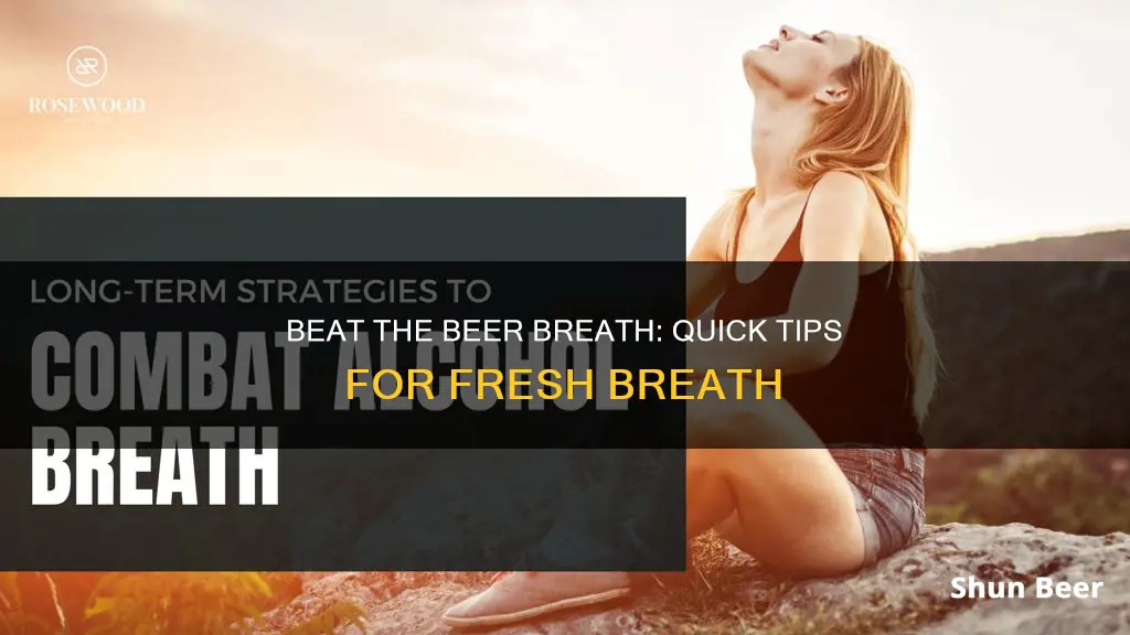 how to clear beer breath