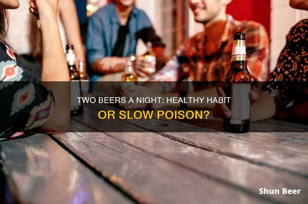 is 2 beers everynight healthy