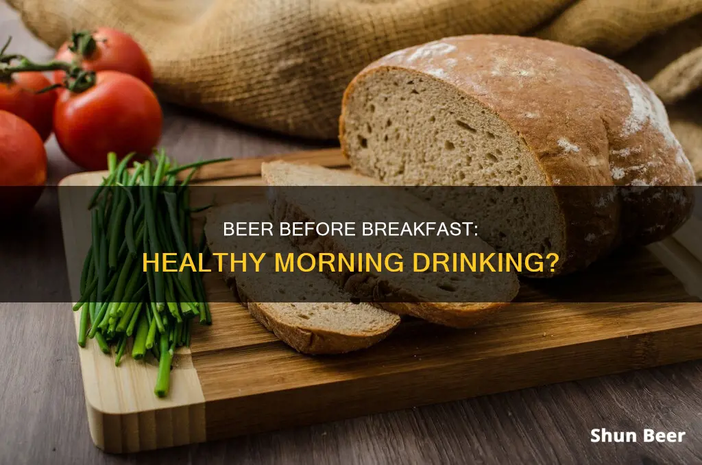 is beer healthy before breakfast