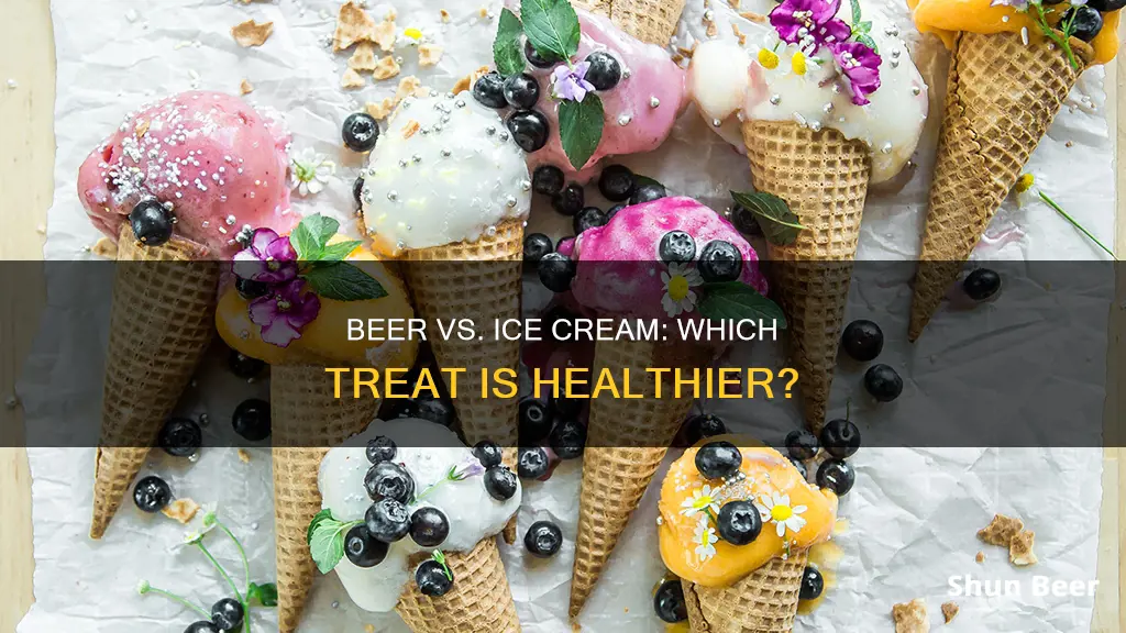 is beer or ice cream healthier