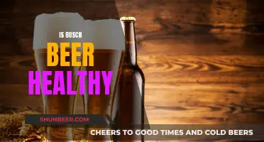 Busch Beer: Healthy Choice or Health Risk?