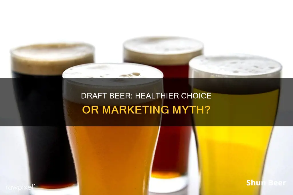 is draft beer healthier