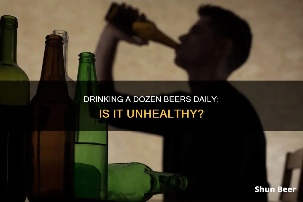 is drinking 12 beers a day bad