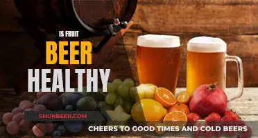 Fruit Beer: Healthy or Unhealthy?