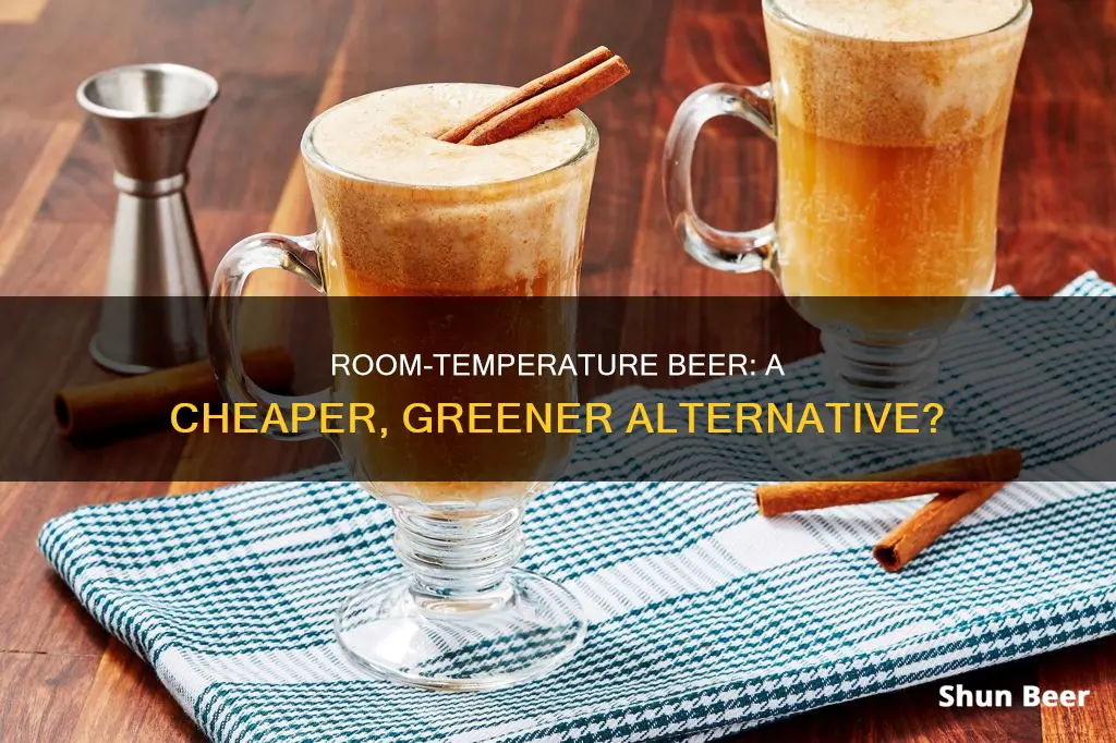 is it cheaper buying room temp beer