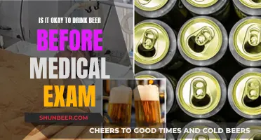 Beer Before a Medical Exam: Good or Bad Idea?