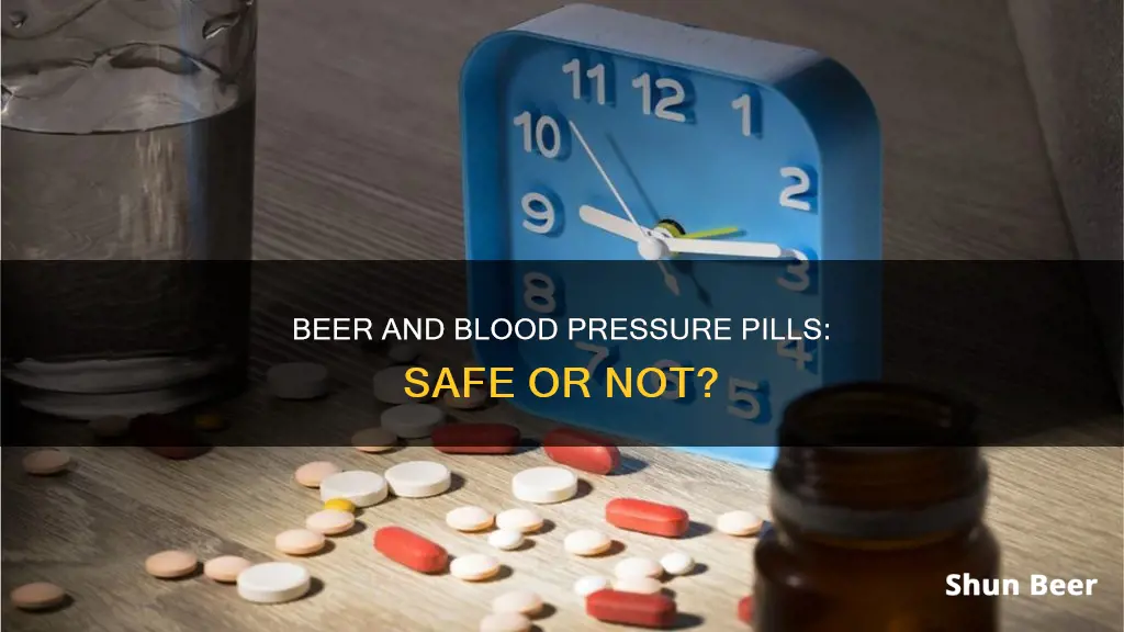 is it okay to drink beer on blood pressure pills