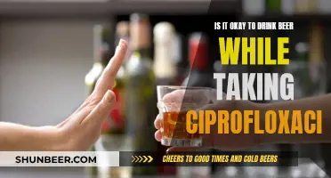 Beer and Ciprofloxacin: Is It Safe to Mix?