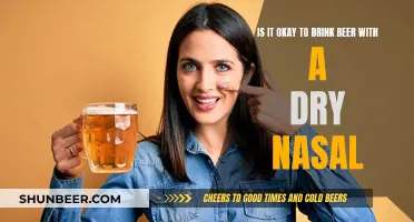 Beer and Dry Noses: Is It Safe?