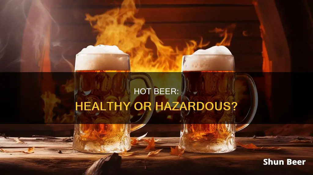 is it okay to drink hot beer