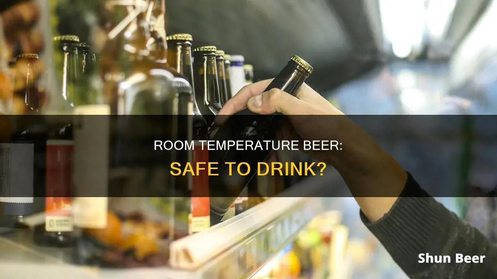 is it okay to drink room temperature beer