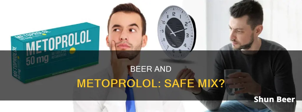 is it safe to drink a beer while taking metoprolol