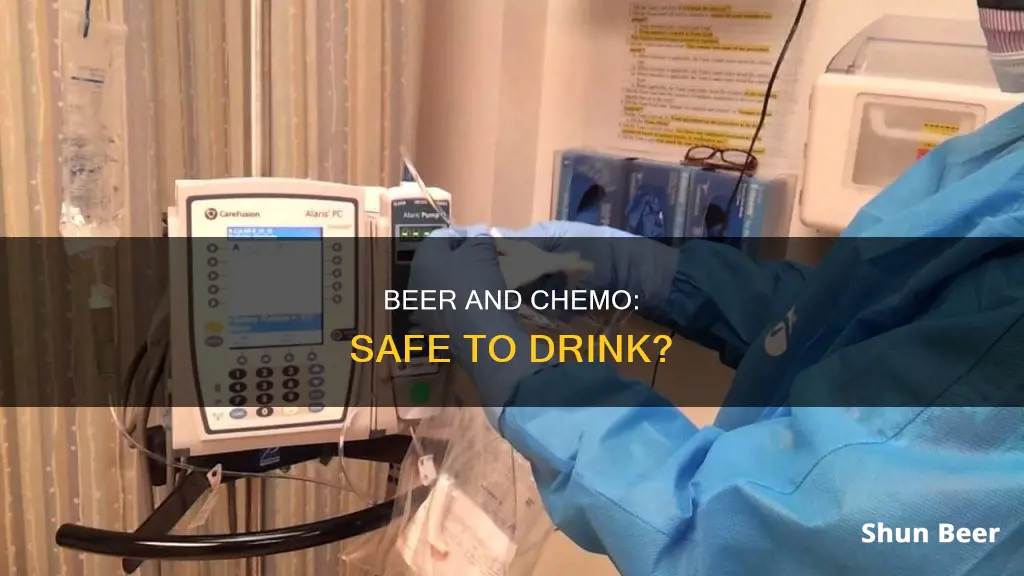 is it safe to drink beer after chemotherapy