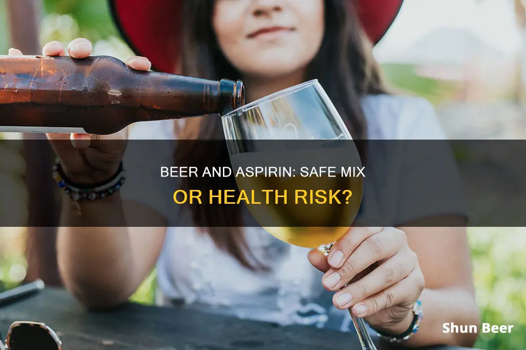 is it safe to drink beer and take aspirin