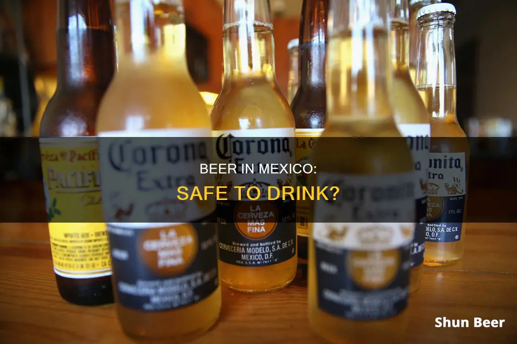 is it safe to drink beer in mexico