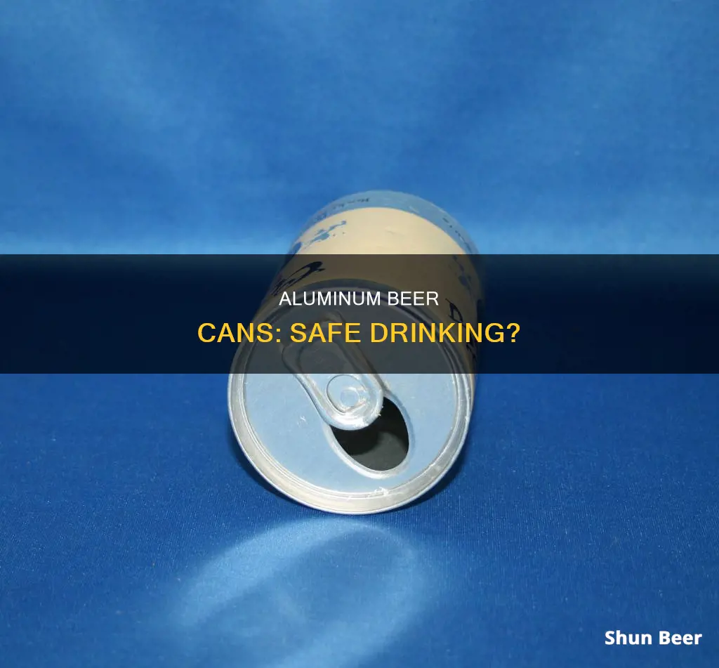 is it safe to drink beer out of aluminum