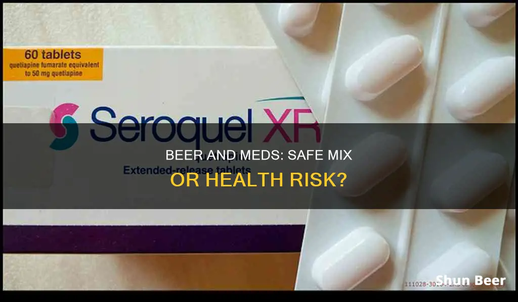 is it safe to drink butterscotch beer with seroquel