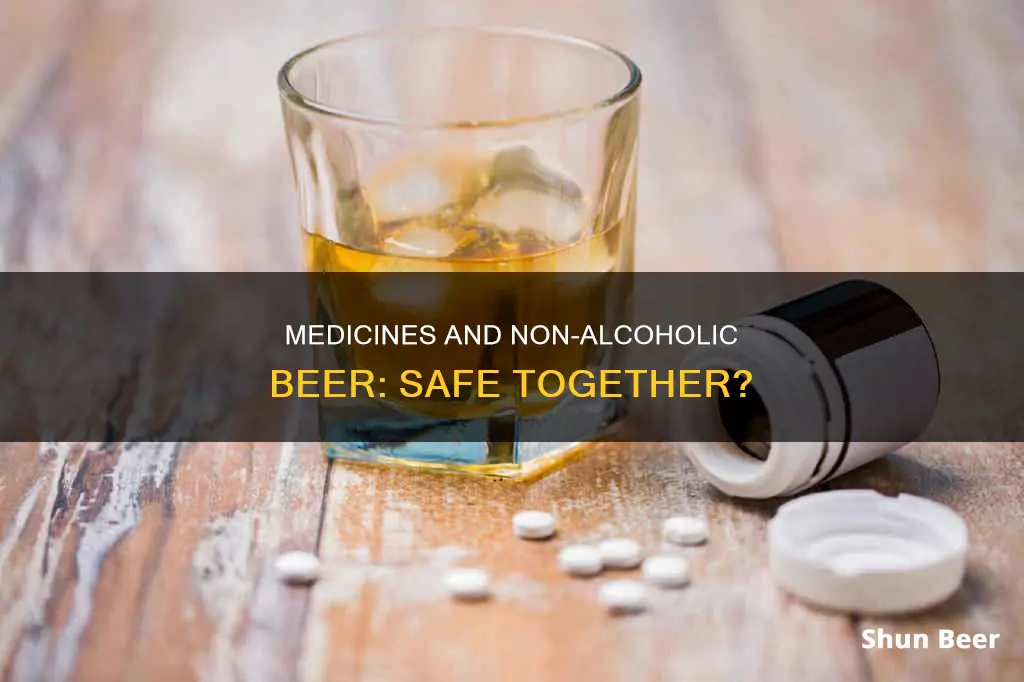 is it safe to drink non alcoholic beer with medication