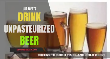 Unpasteurized Beer: Safe or Not?