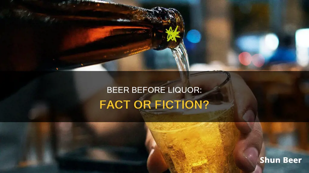 is it true 8f you drink beer before liquor