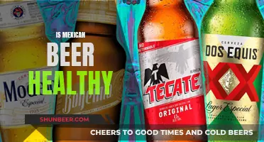 Mexican Beer: Healthy or Not?