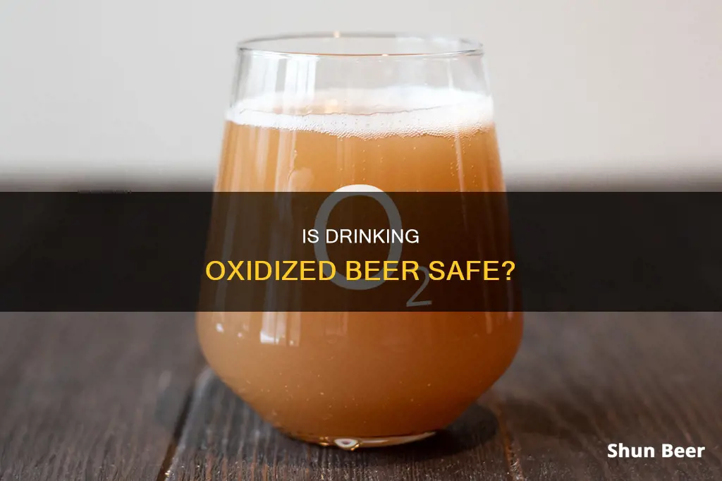 is oxidized beer safe to drink