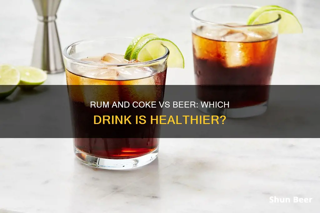 is rum and coke healthier than beer