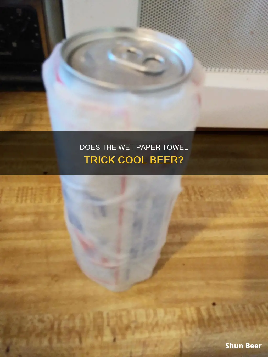 is the wet paper towel around beer working