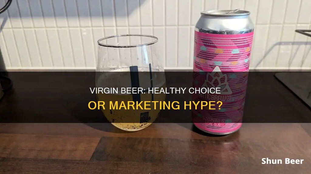 is virgin beer healthy