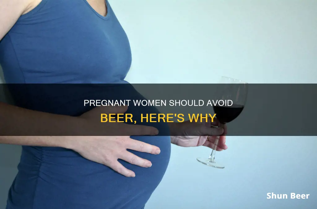 should a pregnant woman drink beer