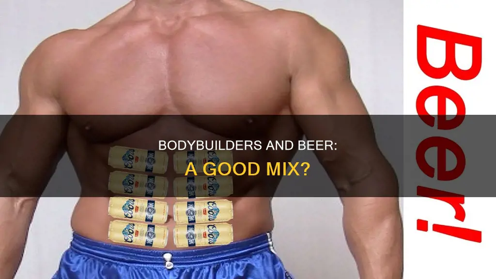 should bodybuilders drink beer