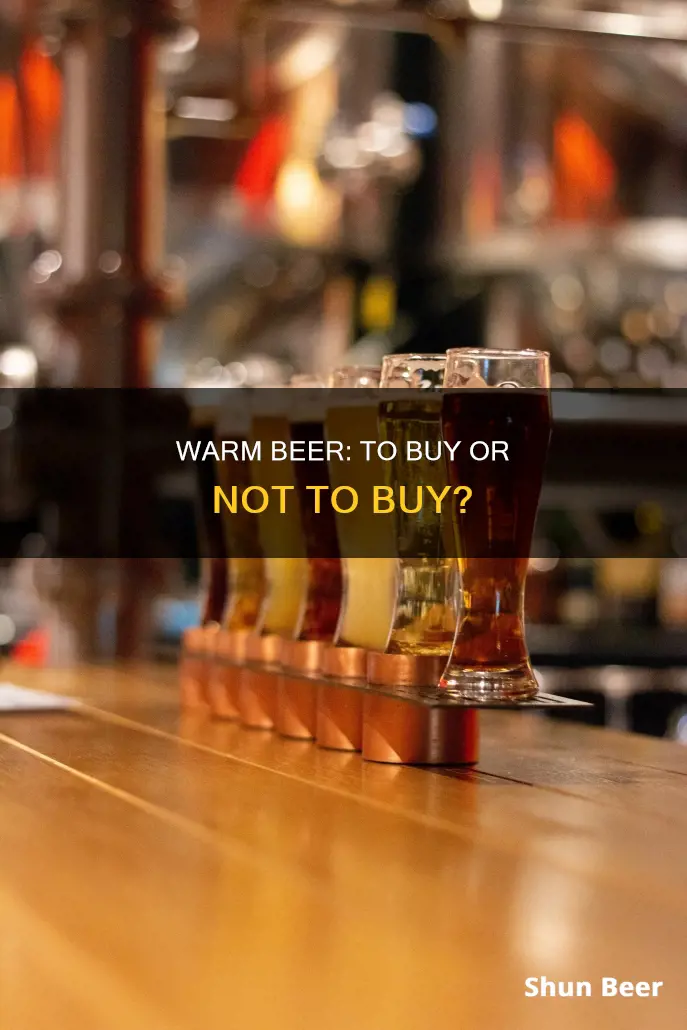 should i buy beer stored warm