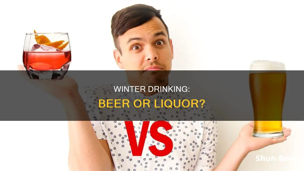 should i drink beer or liquor in the cold