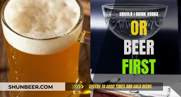 Vodka or Beer: Which Should You Drink First?