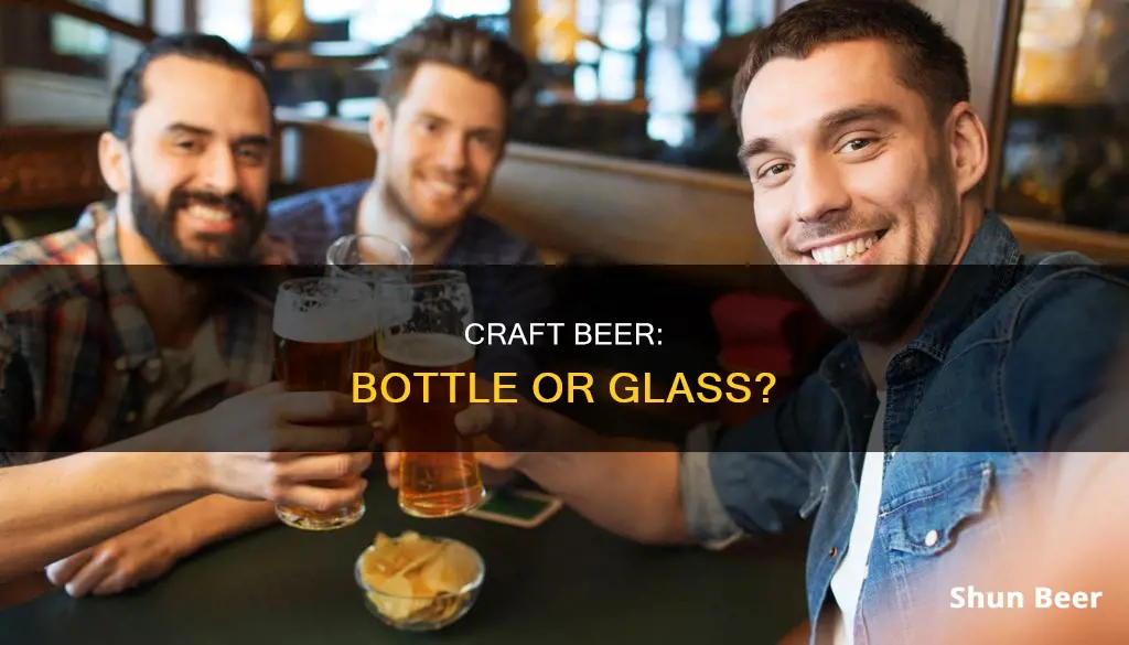 should i drinking craft beer from bottle