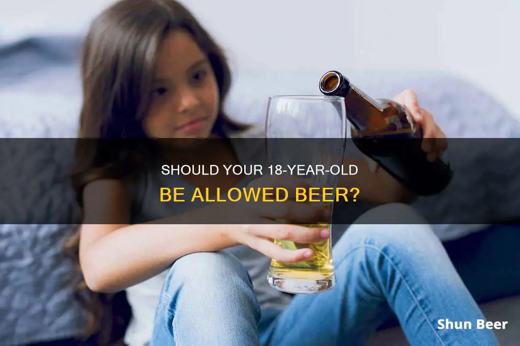 should you let your 18 year old drink beer