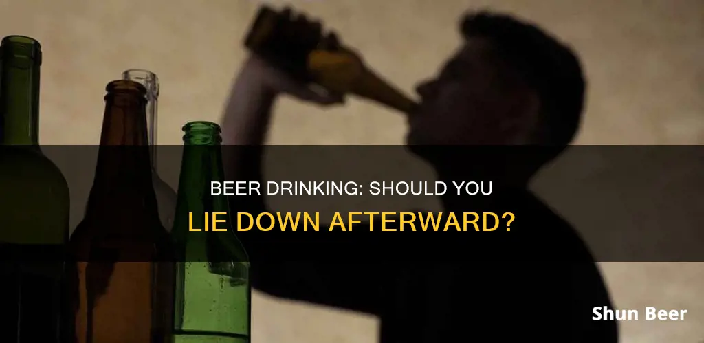 should you ly down after you drink beer