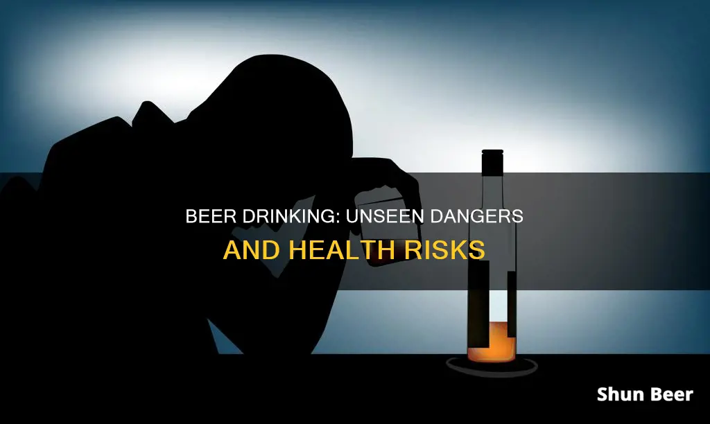 what are the dangers of drinking beer