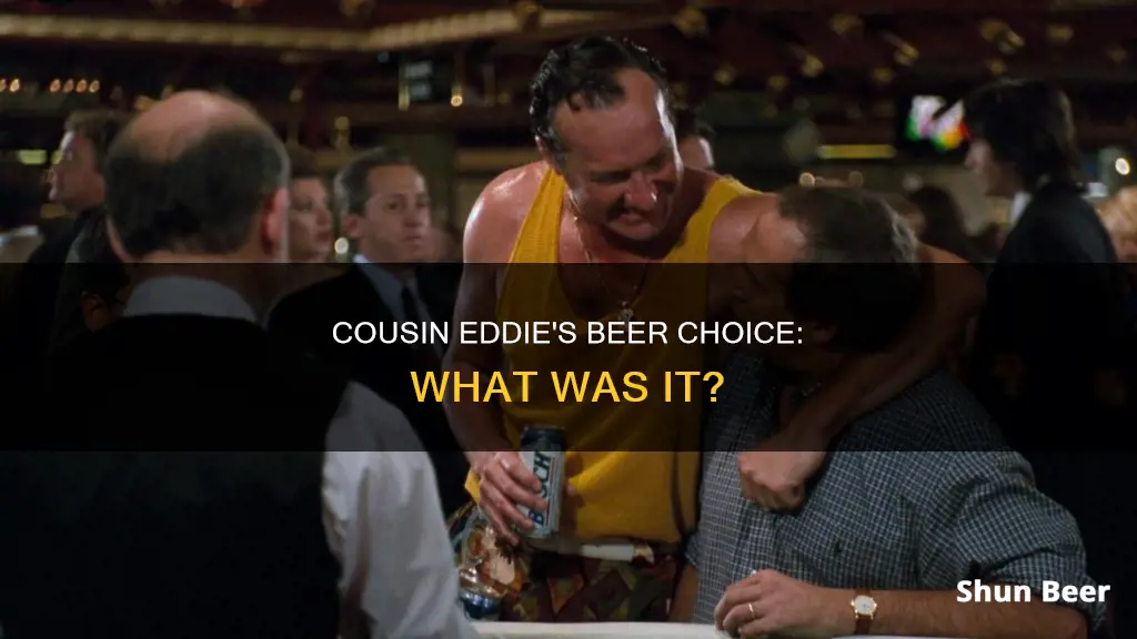 what beer did cousin eddie drink