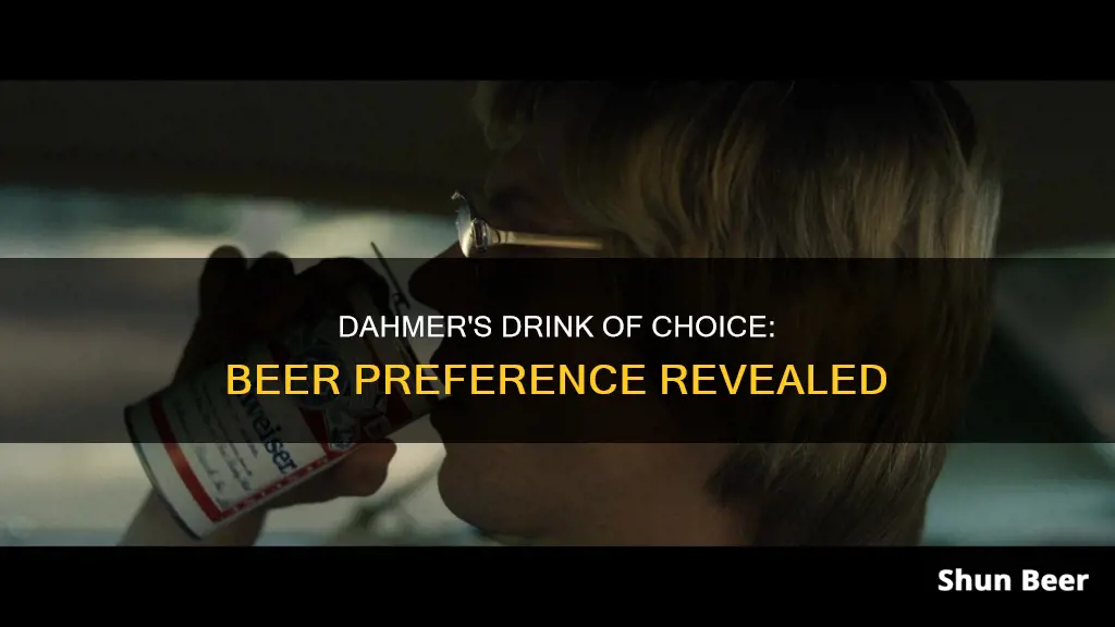 what beer did dahmer drink