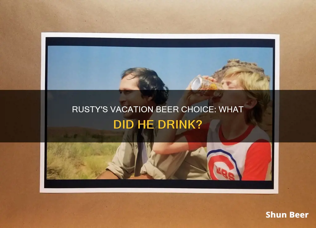 what beer did rusty drink on vacation