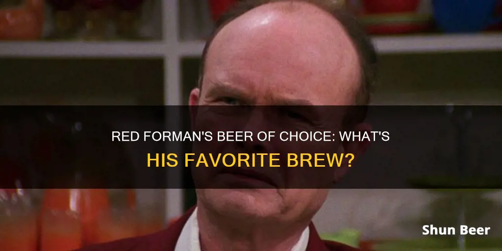 what beer does red forman drink