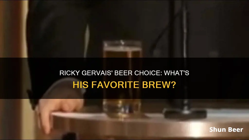 what beer does ricky gervais drink