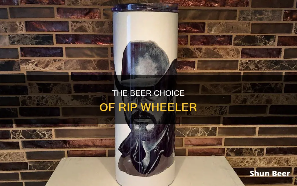 what beer does rip wheeler drink